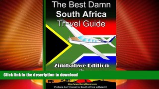 READ BOOK  The Best Damn South Africa Travel Guide - Zimbabwe Black   White Edition: Visitors Don