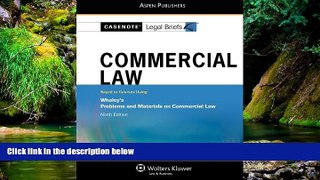 Must Have  Casenote Legal Briefs Commercial Law: Keyed to Whaley, 9th Edition  READ Ebook Full
