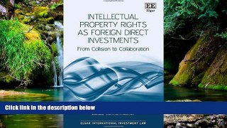 Must Have  Intellectual Property Rights As Foreign Direct Investments: From Collision to