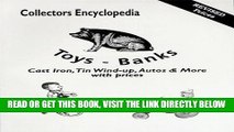 [READ] EBOOK Collectors Encyclopedia Toys-Banks: Cast Iron, Tin Wind-Up, Autos   More With Prices