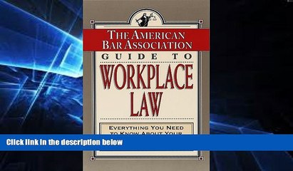 Must Have  The American Bar Association Guide to Workplace Law: Everything You Need to Know About