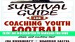 Read Now Survival Guide for Coaching Youth Football (Survival Guide for Coaching Youth Sports)