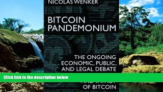 READ FULL  Bitcoin Pandemonium: The Ongoing Economic, Public, and Legal Debate over the Nature and