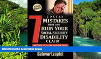 READ FULL  7 Costly Mistakes That Can Ruin Your Social Security Disability Claim: And How To Avoid