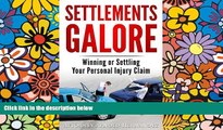 Must Have  Settlements Galore: Winning and Settling Your Personal Injury Claim  READ Ebook Full