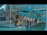 Black Ops 2: Prop Hunt Mod - Garrys mod in BO2 Part 2