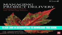 Read Now Managing Project Delivery: Maintaining Control and Achieving Success