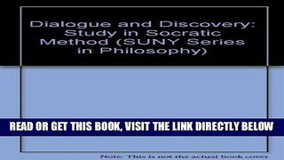 [EBOOK] DOWNLOAD Dialogue and Discovery: A Study in Socratic Method (S U N Y Series in Philosophy)