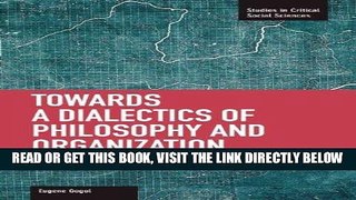 [EBOOK] DOWNLOAD Towards a Dialectic of Philosophy and Organization (Studies in Critical Social