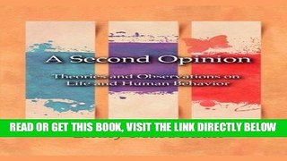 [EBOOK] DOWNLOAD A Second Opinion: Theories and Observations on Life and Human Behavior READ NOW