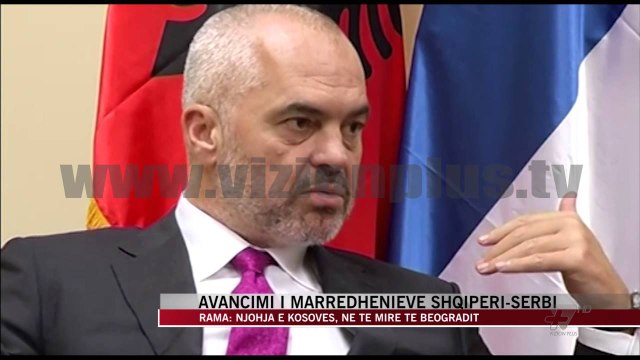 Rama: Njohja e Kosovës, në të mirë të Serbisë - News, Lajme - Vizion Plus