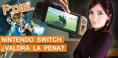 El Píxel: Nintendo Switch, ¿Valdrá la pena?