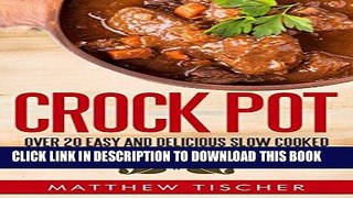 [Ebook] CROCK POT:: OVER 20 EASY AND DELICIOUS SLOW COOKED CROCK POT RECIPES FOR THE FAMILY ON THE