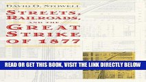 [FREE] EBOOK Streets, Railroads, and the Great Strike of 1877 (Historical Studies of Urban