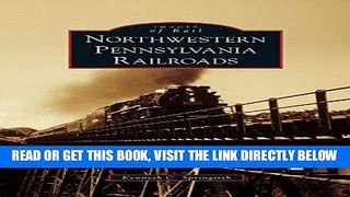 [READ] EBOOK Northwestern Pennsylvania Railroads ONLINE COLLECTION