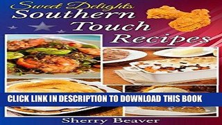 [Ebook] Sweet Delights: Southern Touch Recipes (Sweet Delights Southern Touch Recipes Book 1)