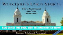 [FREE] EBOOK Worcester s Union Station: The Monument and the Memories ONLINE COLLECTION