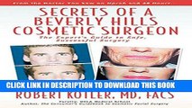 [New] Ebook Secrets of a Beverly Hills Cosmetic Surgeon: The Expert s Guide to Safe, Successful