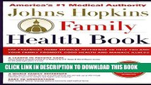 [New] Ebook The Johns Hopkins Family Health Book: The Essential Home Medical Reference to Help You