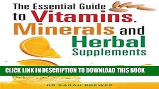 [New] Ebook The Essential Guide to Vitamins, Minerals and Herbal Supplements Free Read