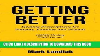 [New] Ebook Getting Better: Healingprescriptions for Patients, Families And Friends Free Online