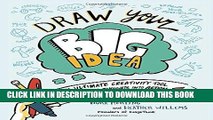 [New] Ebook Draw Your Big Idea: The Ultimate Creativity Tool for Turning Thoughts Into Action and