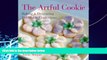 READ book  The Artful Cookie: Baking   Decorating Delectable Confections  FREE BOOOK ONLINE