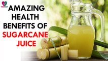 Amazing Health Benefits Of Sugarcane Juice- Health Sutra