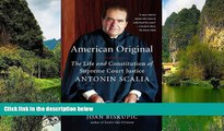 READ NOW  American Original: The Life and Constitution of Supreme Court Justice Antonin Scalia