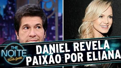 Daniel revela que já foi apaixonado pela Eliana