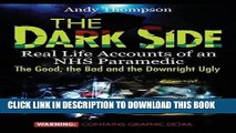 [New] Ebook The Dark Side: Real Life Accounts of an NHS Paramedic the Good, the Bad and the