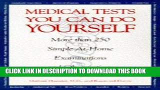 [New] Ebook Medical Tests You Can Do Yourself: More Than 250Procedures for Diagnosing Illnesses,
