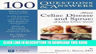 [New] Ebook 100 Questions     Answers About Celiac Disease And Sprue: A Lahey Clinic Guide Free Read