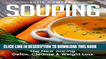 [Ebook] Souping: The New Juicing - Detox, Cleanse   Weight Loss (Detox, Cleanse, Weight Loss,