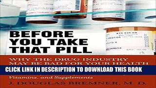 [New] Ebook Before You Take that Pill: Why the Drug Industry May Be Bad for Your Health Free Read