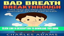 [Read PDF] Bad Breath: The Step-By-Step Scientific Approach To Cure Bad Breath Ebook Free