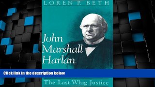 Big Deals  John Marshall Harlan: The Last Whig Justice  Best Seller Books Most Wanted
