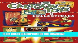 [New] Ebook Cartoon Toys And Collectibles Identification And Value Guide Free Online