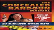 [New] PDF The Concealed Handgun Manual: How to Choose, Carry, and Shoot a Gun in Self Defense Free