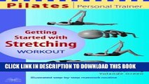 [New] Ebook Pilates Personal Trainer Getting Started with Stretching Workout: Illustrated