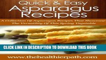 [Ebook] Asparagus Recipes: A Collection Of Asparagus Recipes That Showcase The Versatility Of This