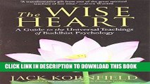 [New] Ebook The Wise Heart: A Guide to the Universal Teachings of Buddhist Psychology Free Online