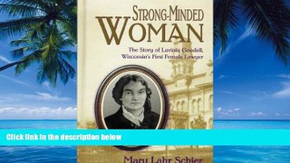 Books to Read  Strong-Minded Woman:  The Story of Lavinia Goodell, Wisconsins First Female Lawyer