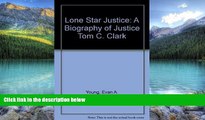 Books to Read  Lone Star Justice: A Biography of Justice Tom C. Clark  Best Seller Books Most Wanted