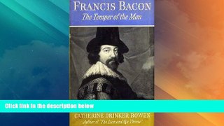 Big Deals  Francis Bacon: The Temper of a Man  Full Read Best Seller