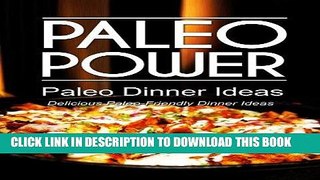 [Ebook] Paleo Power - Paleo Dinner Ideas - Delicious Paleo-Friendly Dinner Ideas (Caveman CookBook