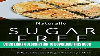 [Ebook] Naturally Sugar-Free - Munchies and Weeknight Dinners Cookbook: Delicious Sugar-Free and