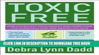 [New] Ebook Toxic Free: How to Protect Your Health and Home from the Chemicals ThatAre Making You