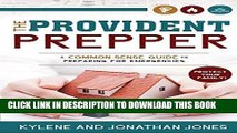 [New] Ebook The Provident Prepper: A Common-Sense Guide to Preparing for Emergencies Free Read