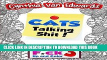 [New] Ebook Shut the F*ck Up and Color 3: Cats Talking Shi#!: The Adult Coloring Book of Swear